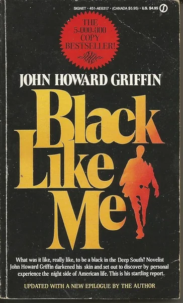 Cover of "Black Like Me" by John Howard Griffin. Bold yellow-orange text with a silhouette of a man. Red stamp highlights it as a bestselling book. Emotive and thought-provoking tone.