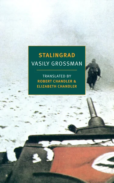 Cover of "Stalingrad" by Vasily Grossman shows a soldier on snowy battlefield beside a tank. Text includes translator names Robert and Elizabeth Chandler.