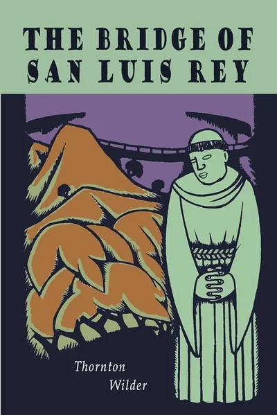 Cover of "The Bridge of San Luis Rey" by Thornton Wilder. A stylized monk stands beside mountains with a bridge in the background, conveying mystery and spirituality.