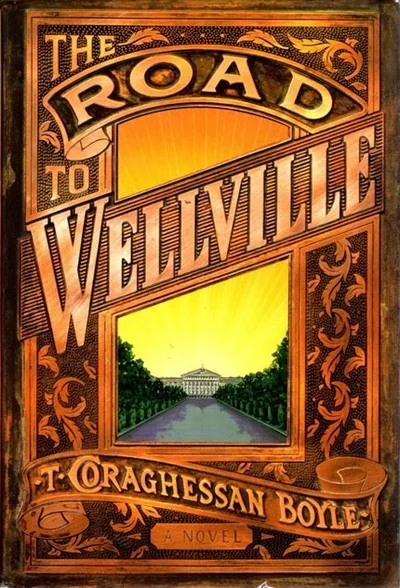 Vintage book cover of "The Road to Wellville" by T. Coraghessan Boyle. Features a sunlit mansion with a lush green path, bordered by ornate designs.