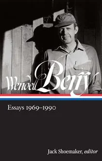 Black-and-white photo of Wendell Berry standing on a porch, titled "Wendell Berry: Essays 1969–1990," edited by Jack Shoemaker.